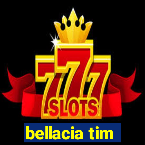 bellacia tim